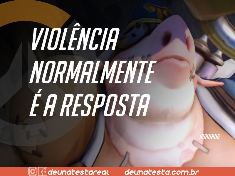 Motivação de Overwatch com frases dos personagens do game - Blog Farofeiros - Roadhog