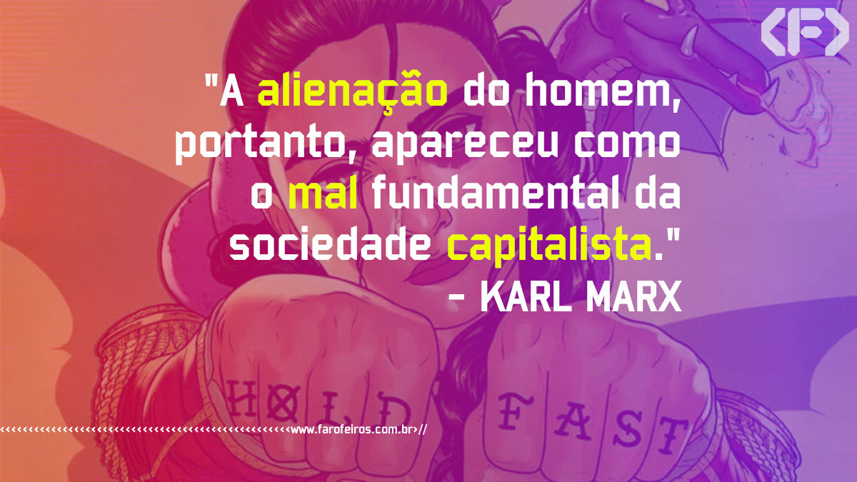 Alienação - Karl Marx - Pensamento - Blog Farofeiros