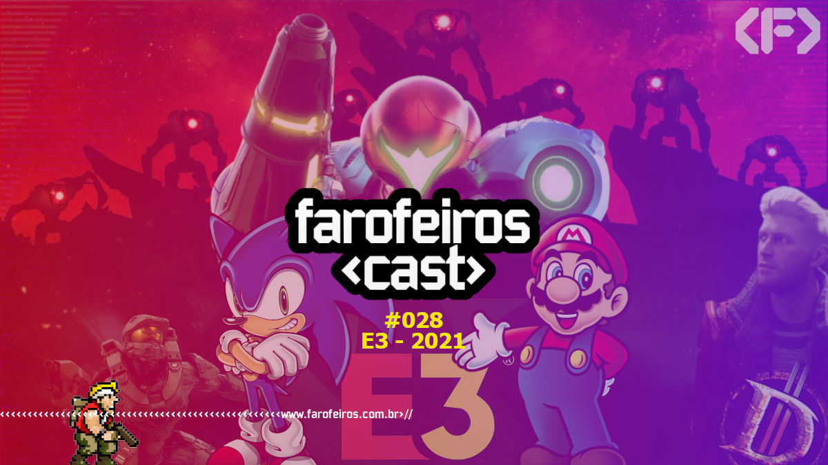 E3 - 2021 - Farofeiros Cast #028 - Blog Farofeiros