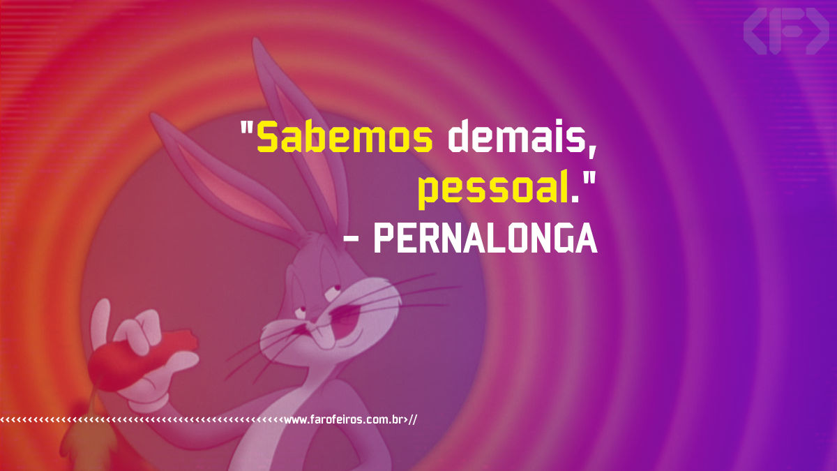Pensamento - Pernalonga - Blog Farofeiros