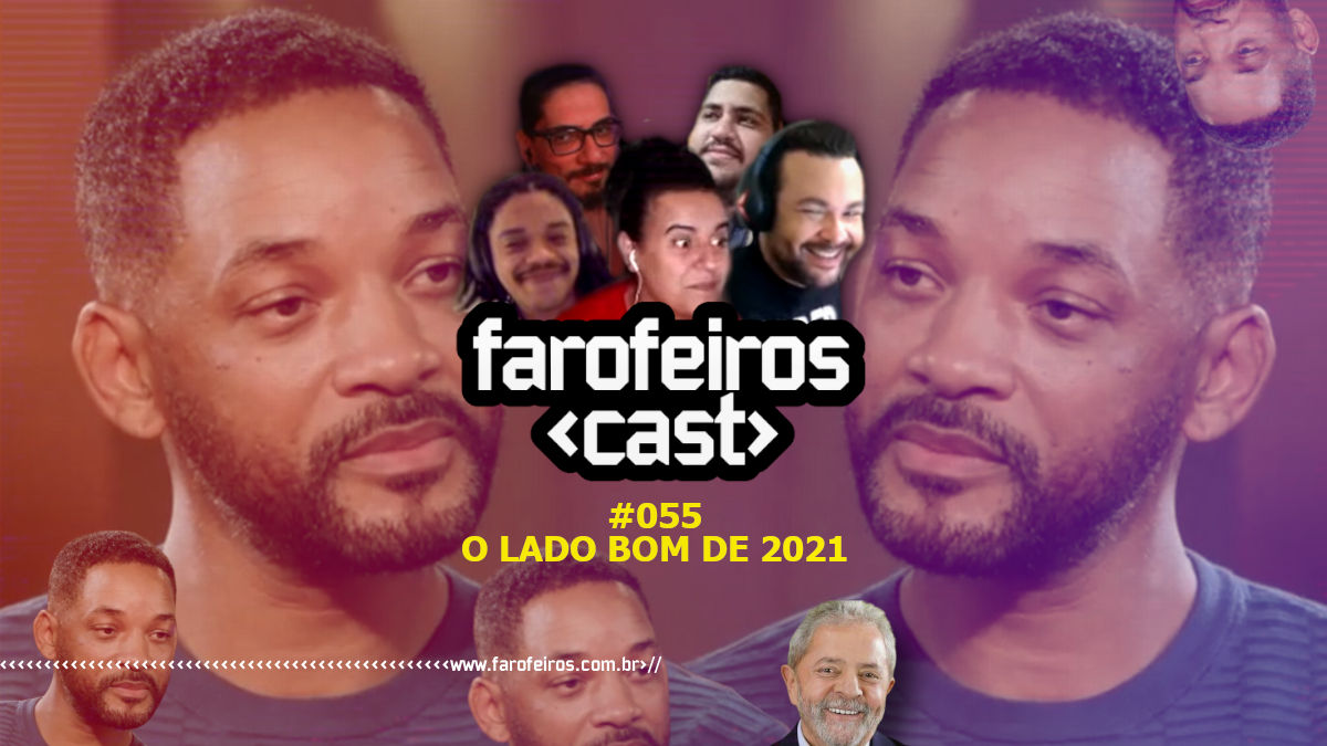Farofeiros Cast #055 - O Lado Bom de 2021 - www.farofeiros.com.br
