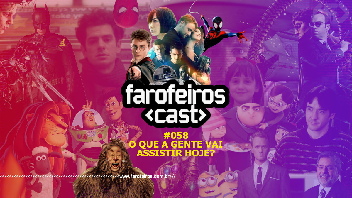 O que a gente vai assistir hoje - Farofeiros Cast #058 - www.farofeiros.com.br