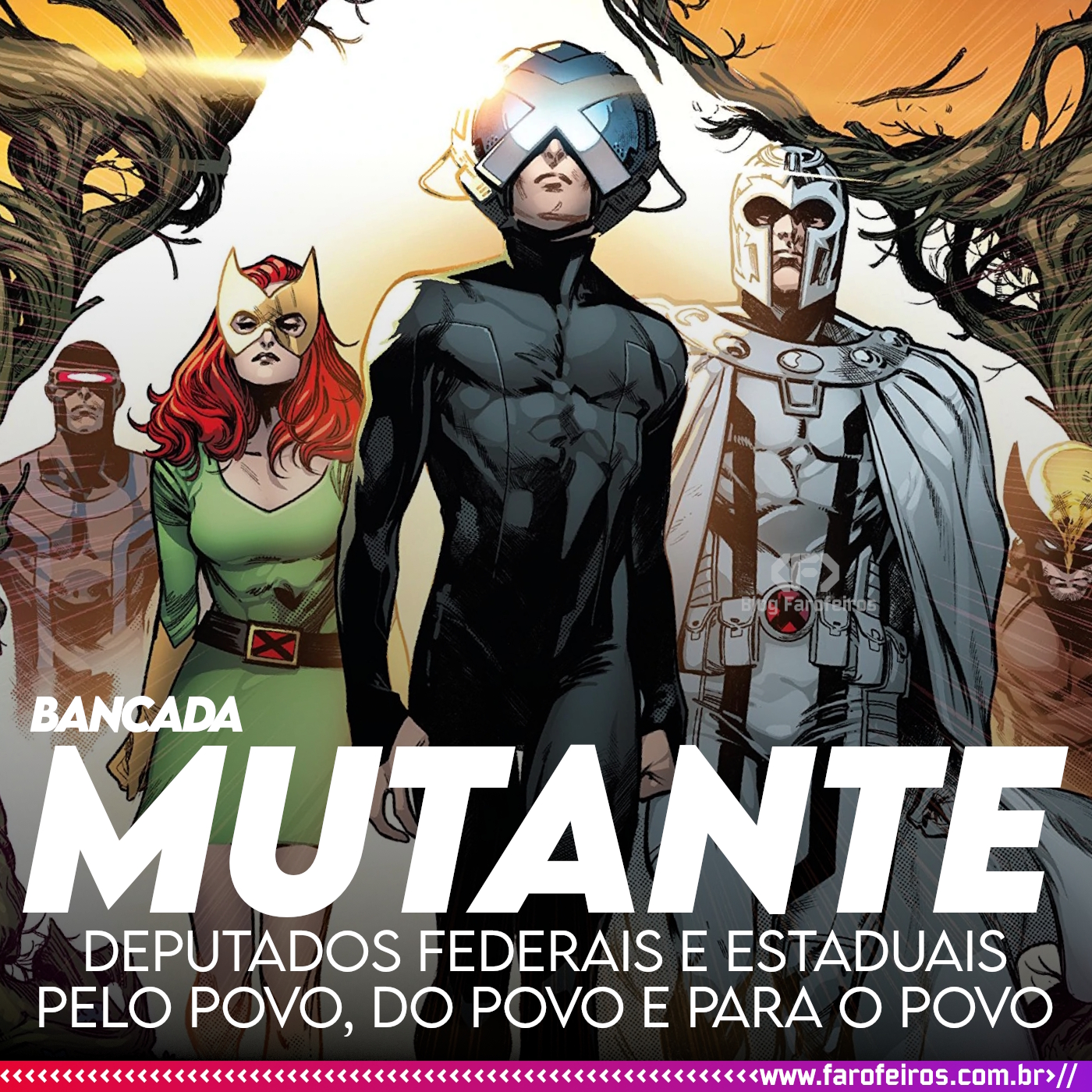 Em um fundo amarelo brilhante vemos o Professor Xavier ao centro, Magneto e Wolverine à sua esquerda, Jean Grey e Ciclopes à direita. Abaixo se lê o texto em branco "Bancada MUTANTE. Deputados Federais e Estaduais. Pelo Povo, Do Povo e Para o Povo"- X-Men -Super Eleições 2022 - Blog Farofeiros