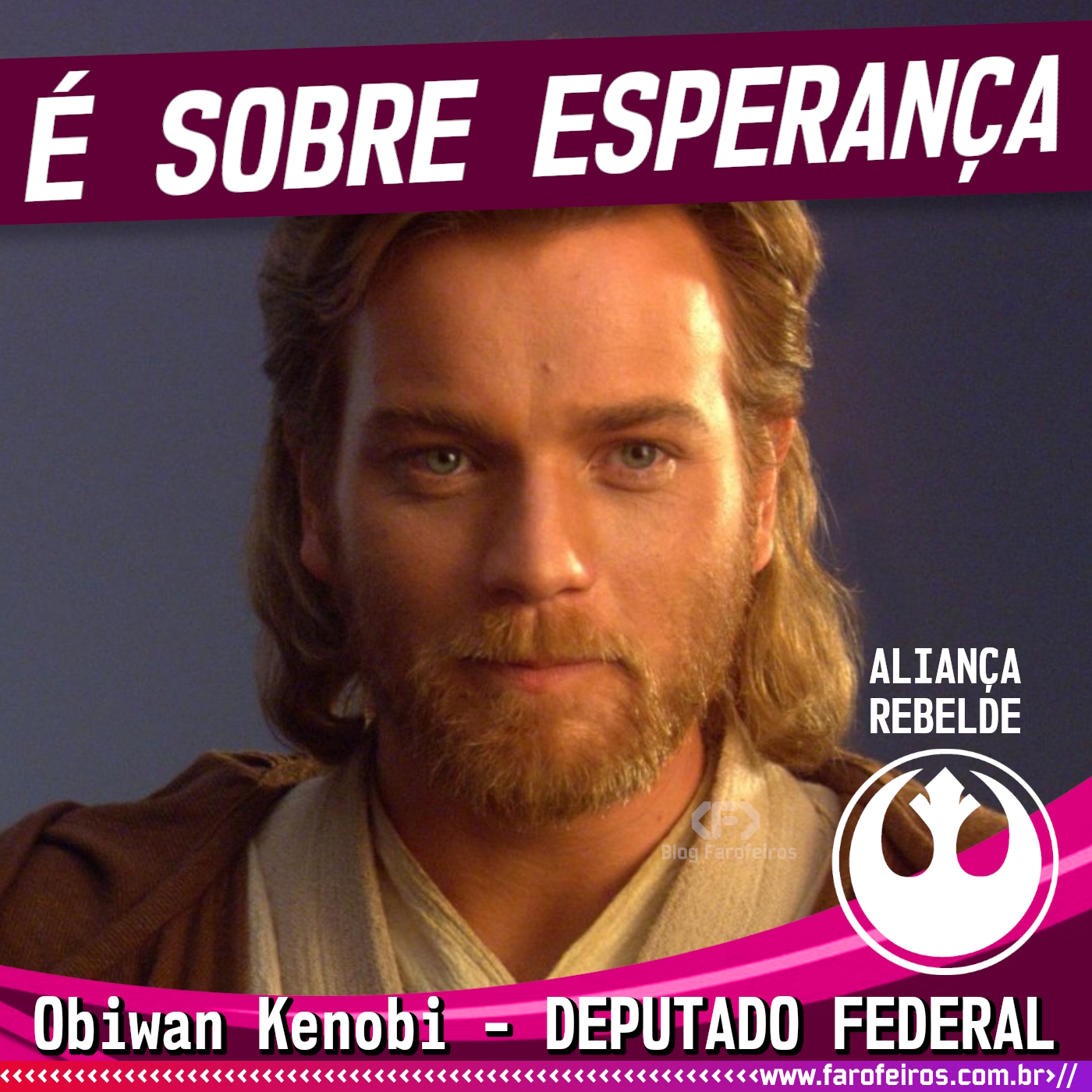 O jovem Obiwan Kenobi olha sorrindo para você. No topo em destaque está escrito em branco "É sobre Esperança". Abaixo um logo da Aliança Rebelde, de Star Wars. Abaixo o texto em branco "Obiwan Kenobi - Deputado Federal" - É sobre Esperança - Star Wars - Super Eleições 2022 - Blog Farofeiros