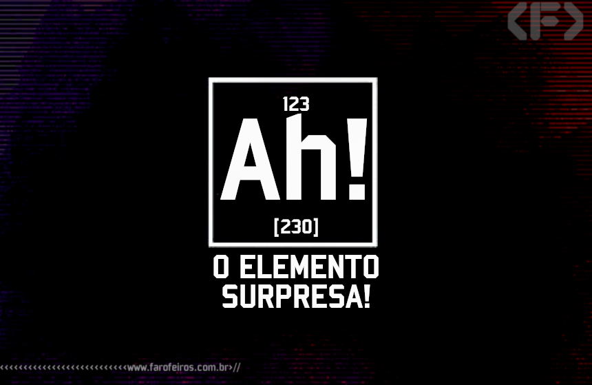 Ah - O Elemento Surpresa - Blog Farofeiros