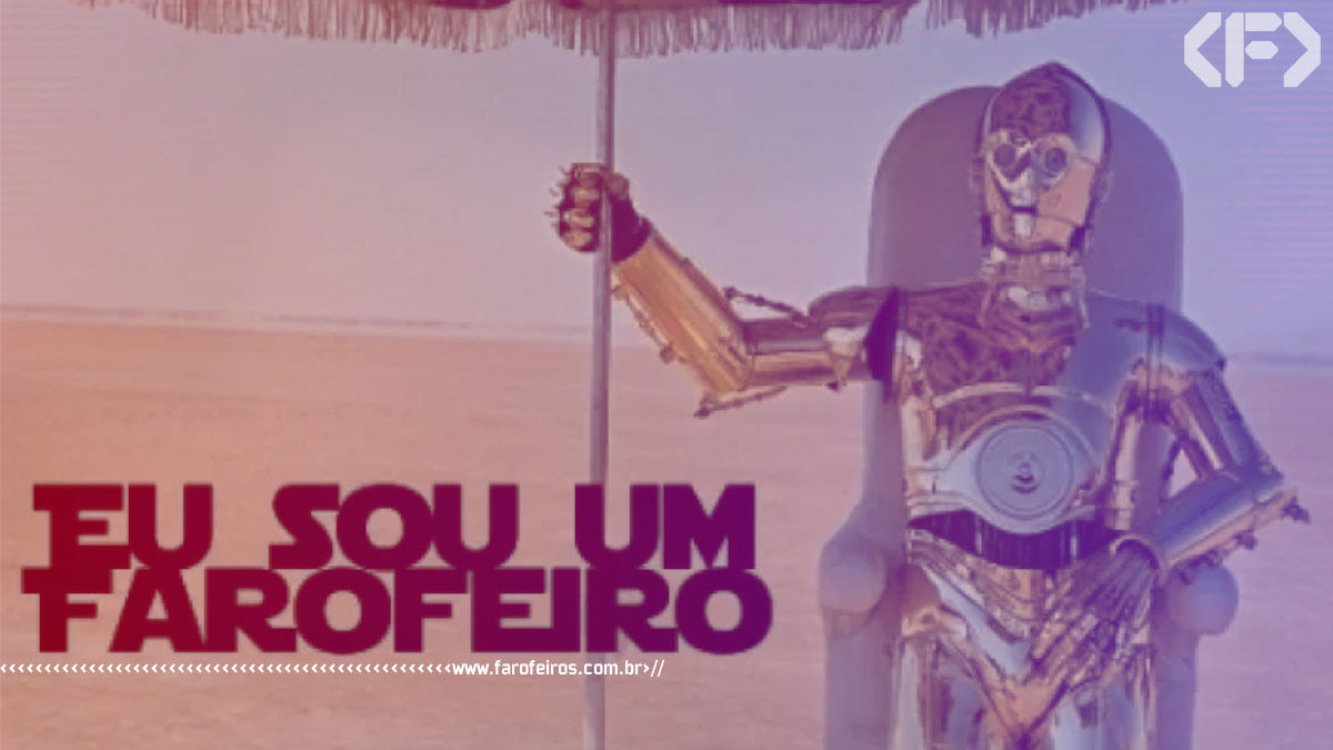 C3PO é um Farofeiro - Blog Farofeiros