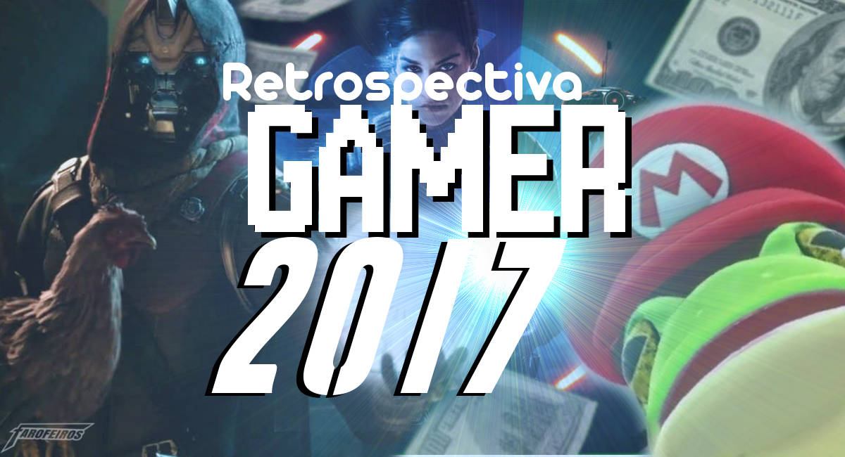 Retrospectiva Gamer 2017
