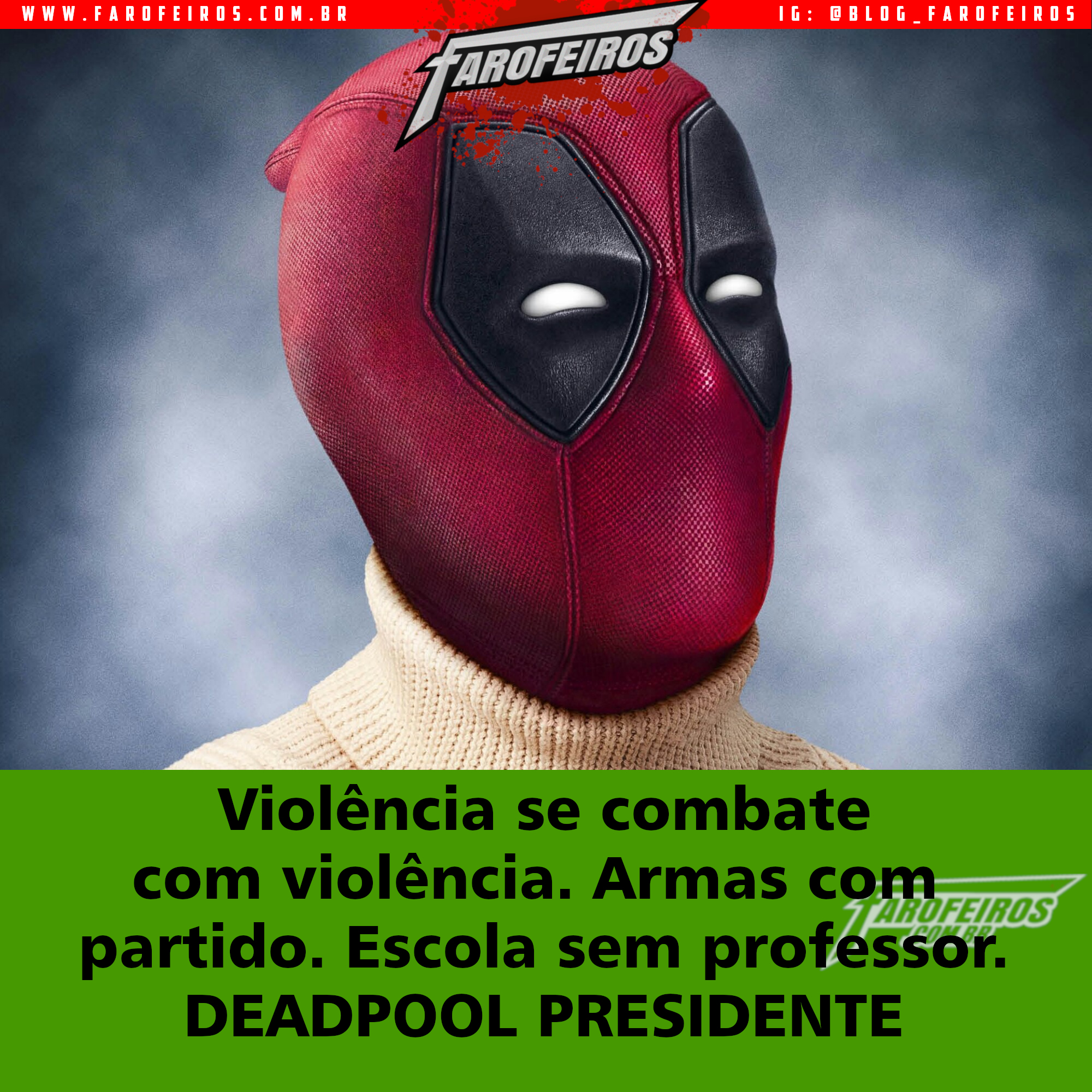 Super Eleições 2018 - Farofeiros com br - Deadpool