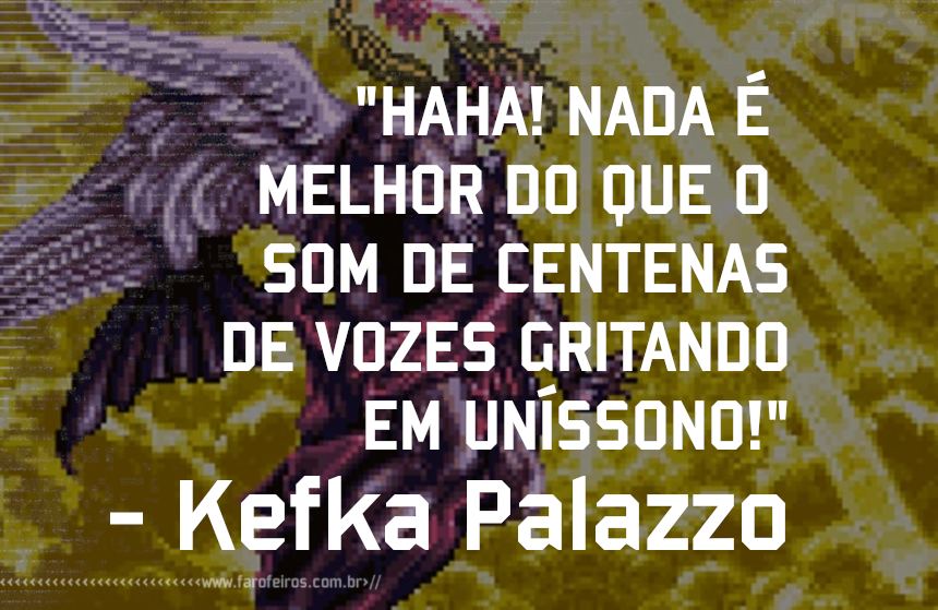 Keefka Palazzo - Final Fantasy VI - Pensamento - Blog Farofeiros