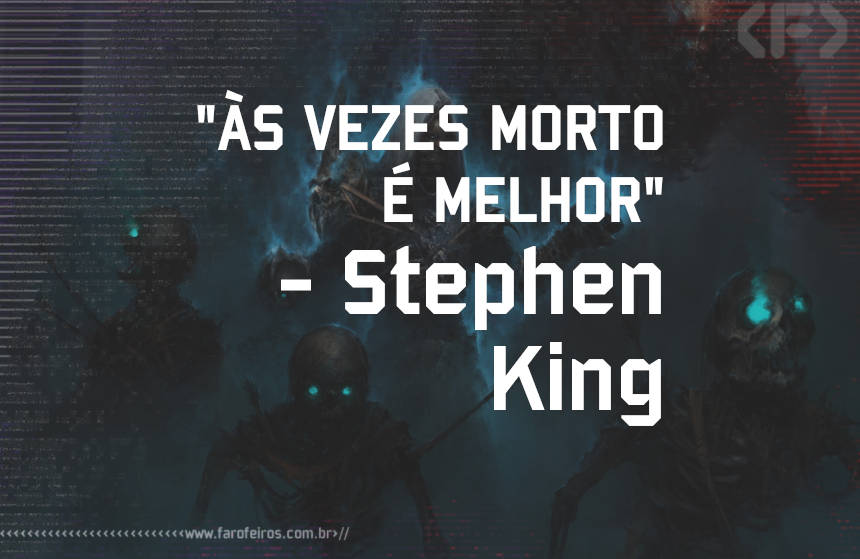 Stephen King - Pensamento - Blog Farofeiros