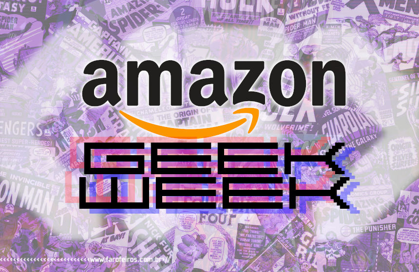 Geek Week Amazon - Blog Farofeiros - 00