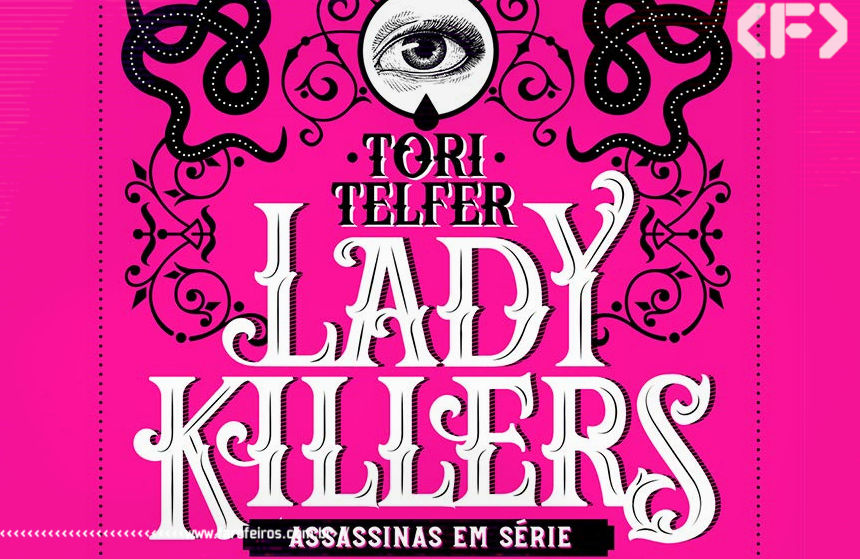 Lady Killers - Tori Telfer - Blog Farofeiros - Geek Week Amazon