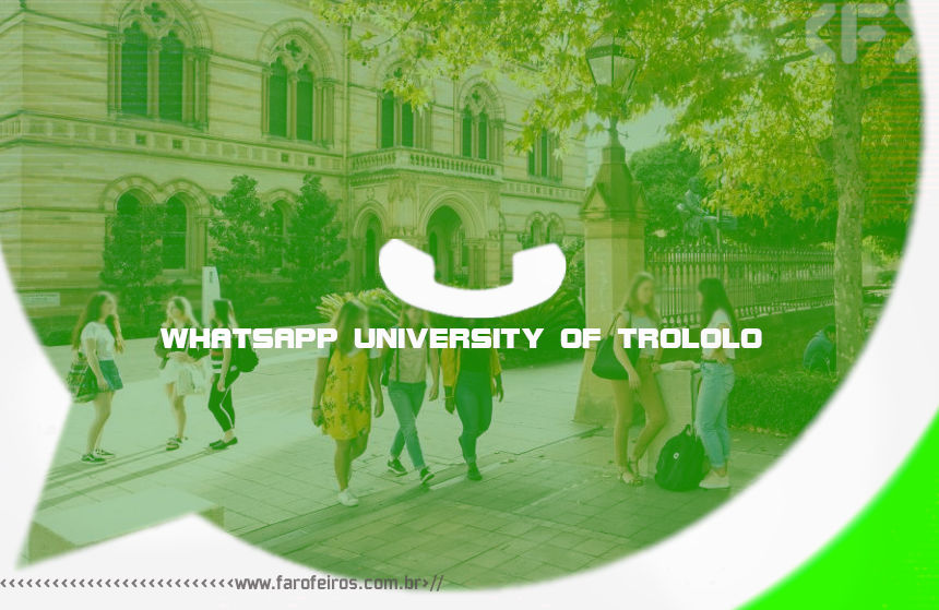 WUT - Whatsapp University of Trololo - Campus - Blog Farofeiros