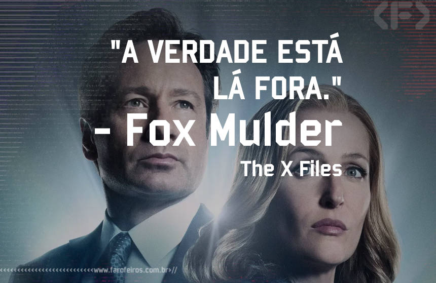 Pensamento - Fox Mulder - The X Files - Blog Farofeiros