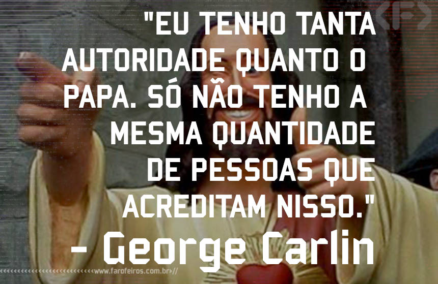 George Carlin - Buddy Christ - Pensamento - Blog Farofeiros