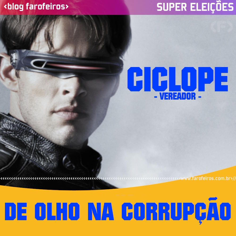 Ciclope - Blog Farofeiros - Super Eleições