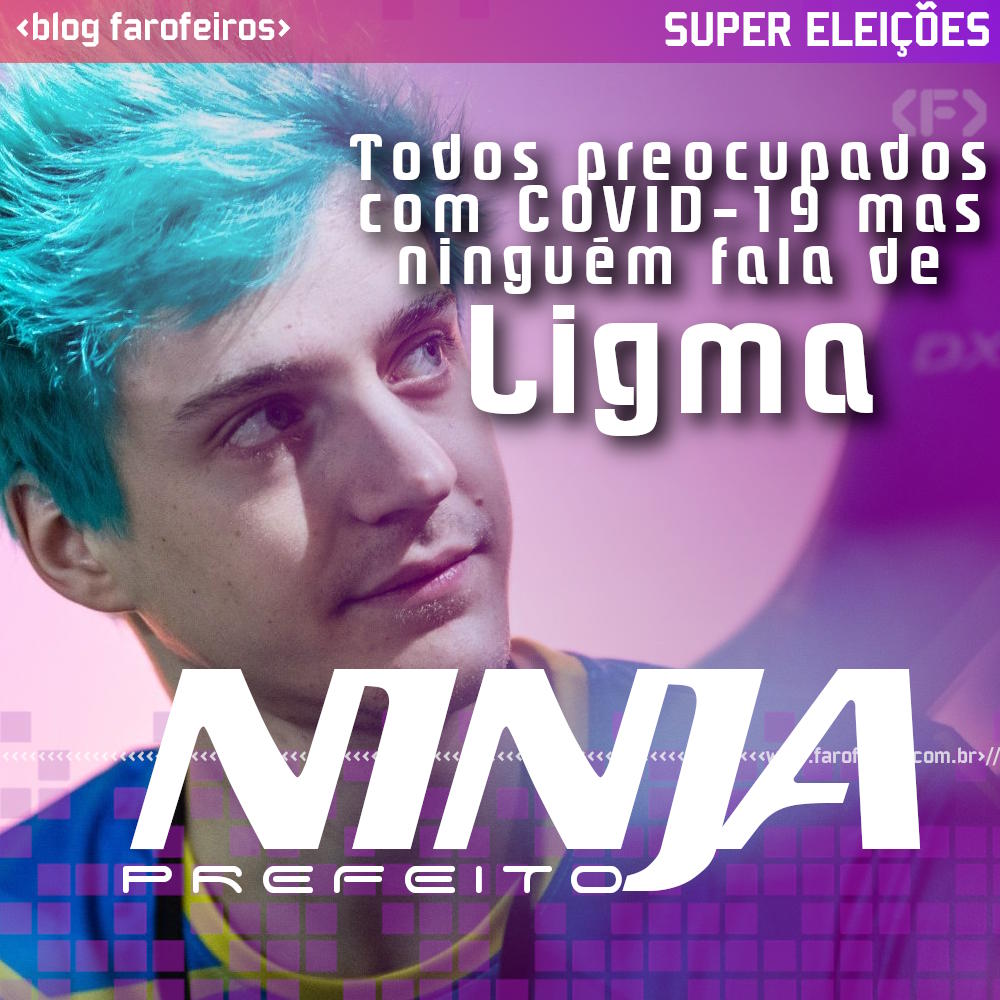 Ninja - Blog Farofeiros - Super Eleições