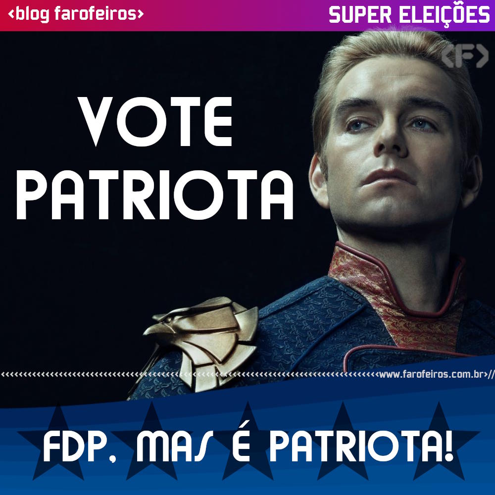 Patriota 1 - The Boys - Blog Farofeiros - Super Eleições