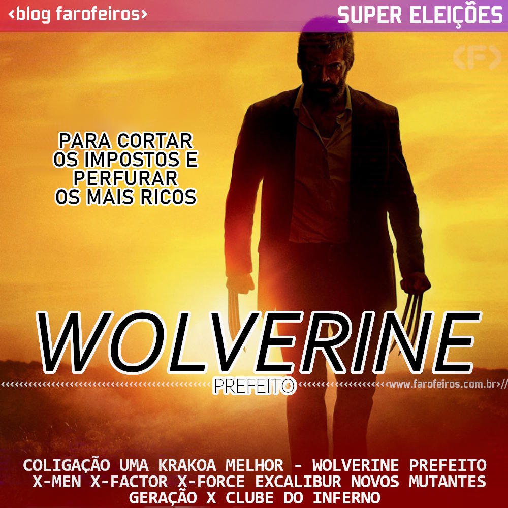 Wolverine 2 - Blog Farofeiros - Super Eleições