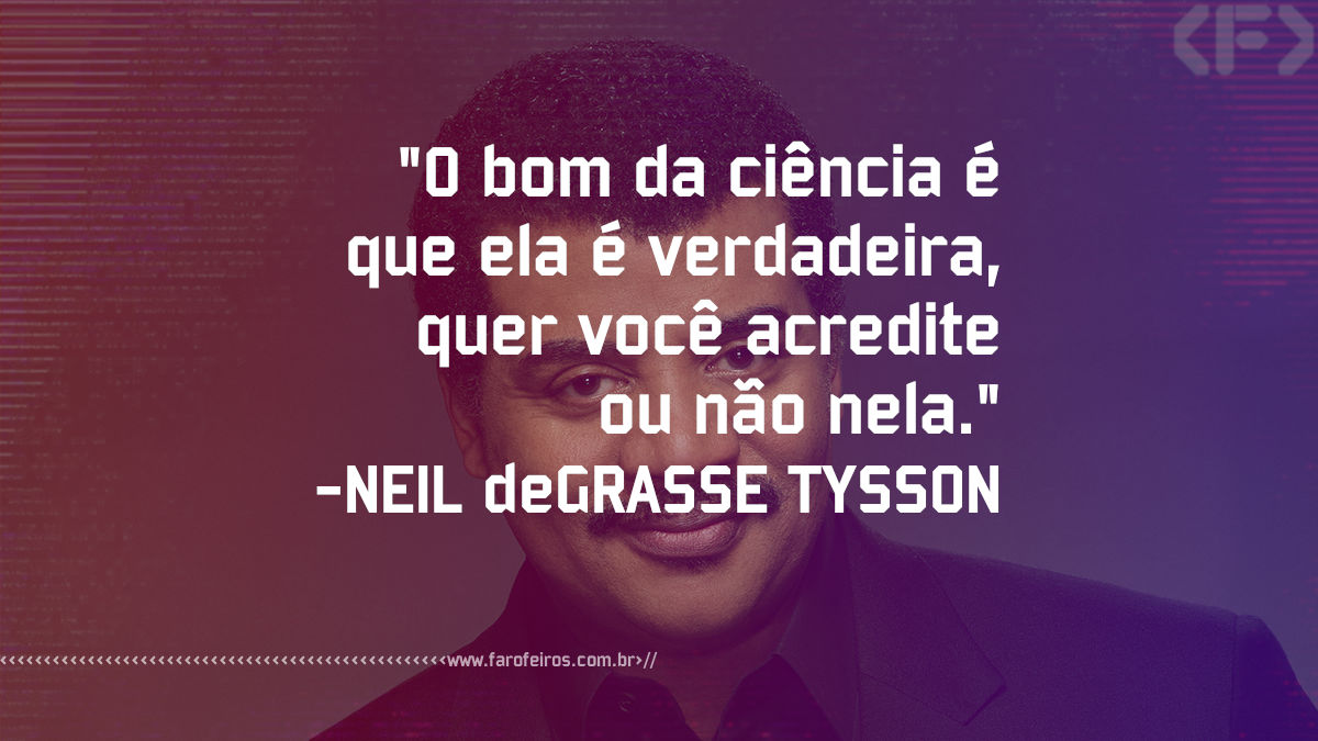 Pensamento - Neil deGrasse Tyson - Blog Farofeiros