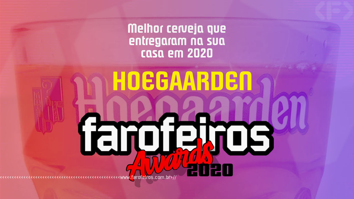 FAROFEIROS AWARDS 2020 - Hoegaarden - Blog Farofeiros