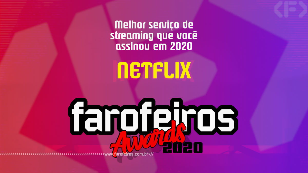 FAROFEIROS AWARDS 2020 - Netflix - Blog Farofeiros