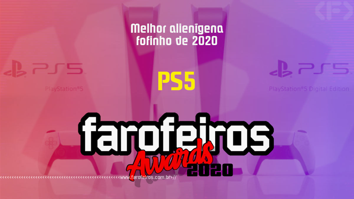 FAROFEIROS AWARDS 2020 - PS5 - Blog Farofeiros