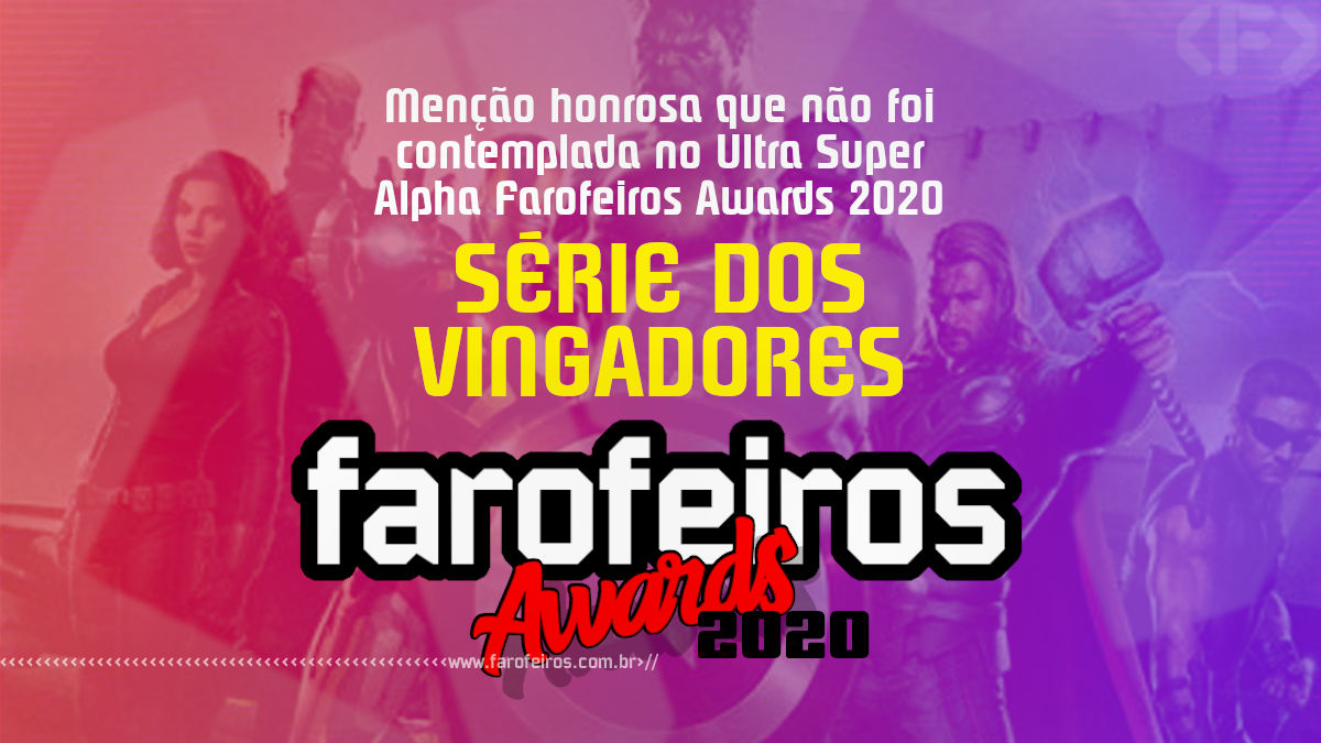 FAROFEIROS AWARDS 2020 - Série dos Vingadores - Blog Farofeiros