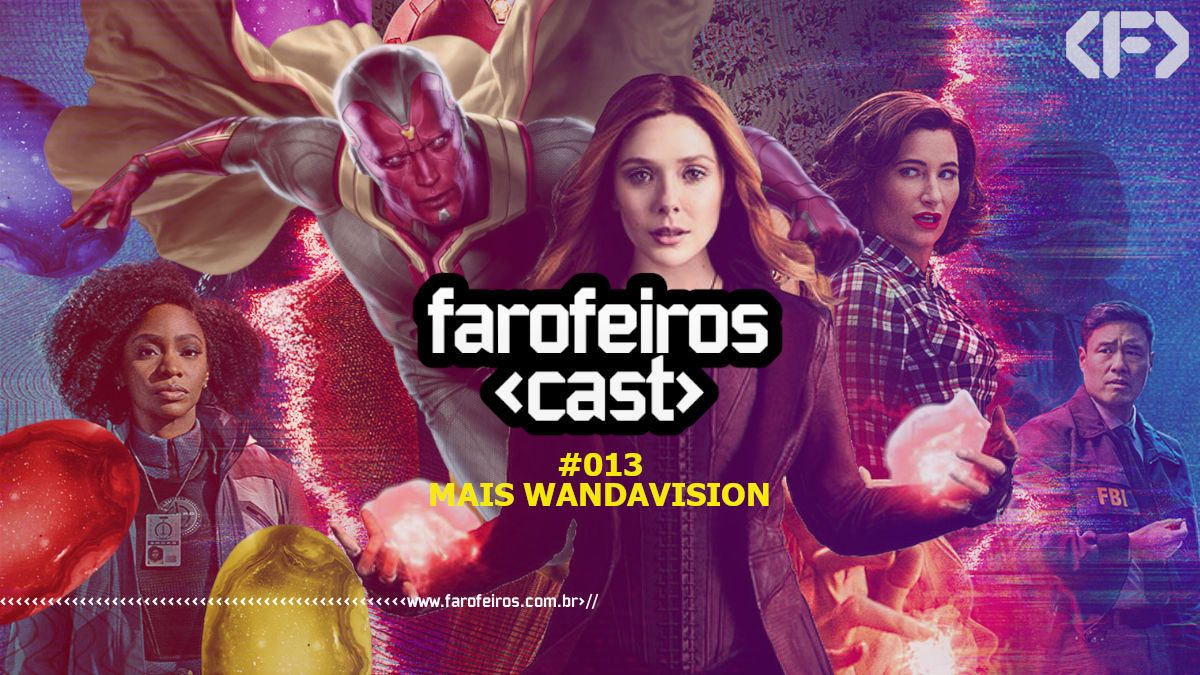 Farofeiros Cast #013 - Mais WandaVision - Blog Farofeiros