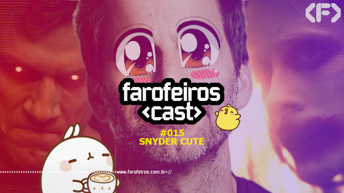 Farofeiros Cast #015 - Snyder Cut - Snyder Cute - Blog Farofeiros