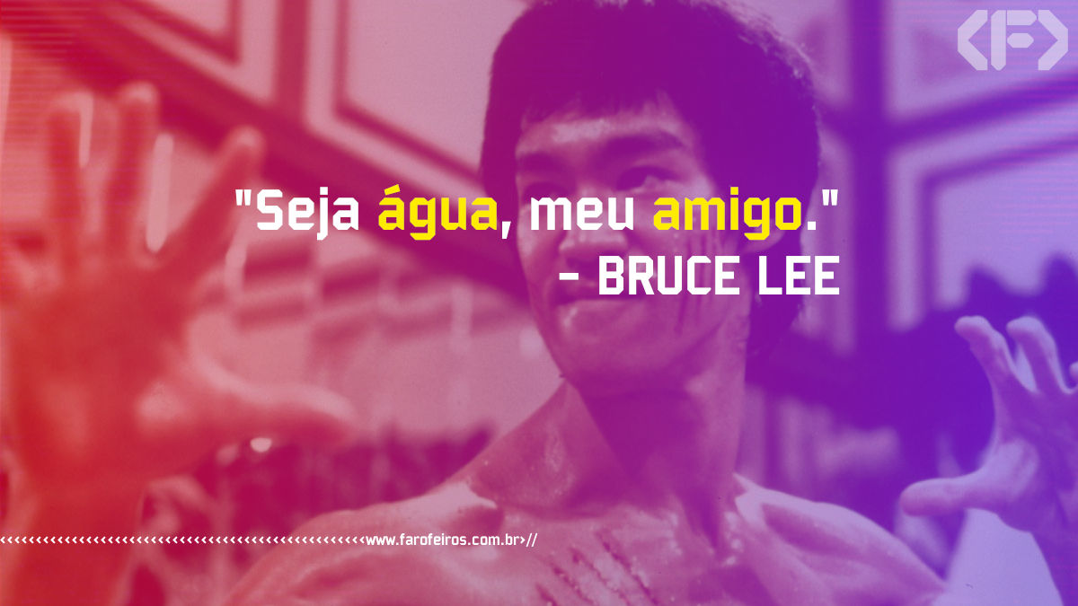 Pensamento - Bruce Lee - Blog Farofeiros