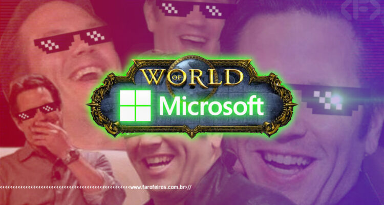 Microsoft comprando Activision Blizzard - World of Microsoft - World of Warcraft - Capa - www.farofeiros.com.br