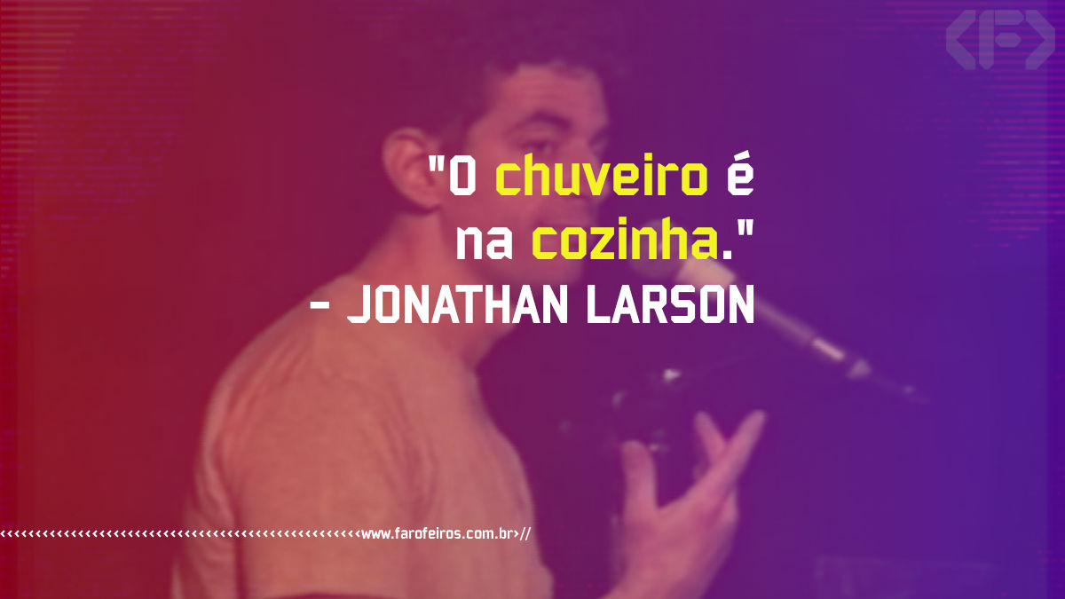 Pensamento - Jonathan Larson - www.farofeiros.com.br