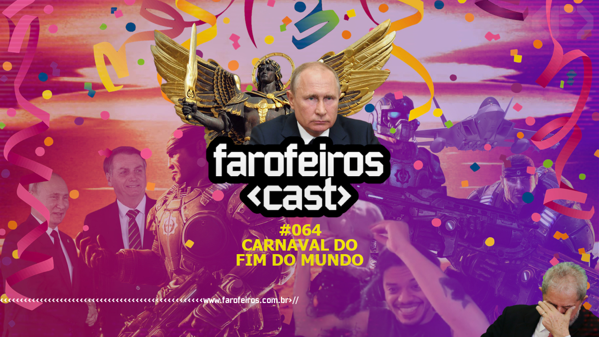 Carnaval do Fim do Mundo - Farofeiros Cast #064 - www.farofeiros.com.br