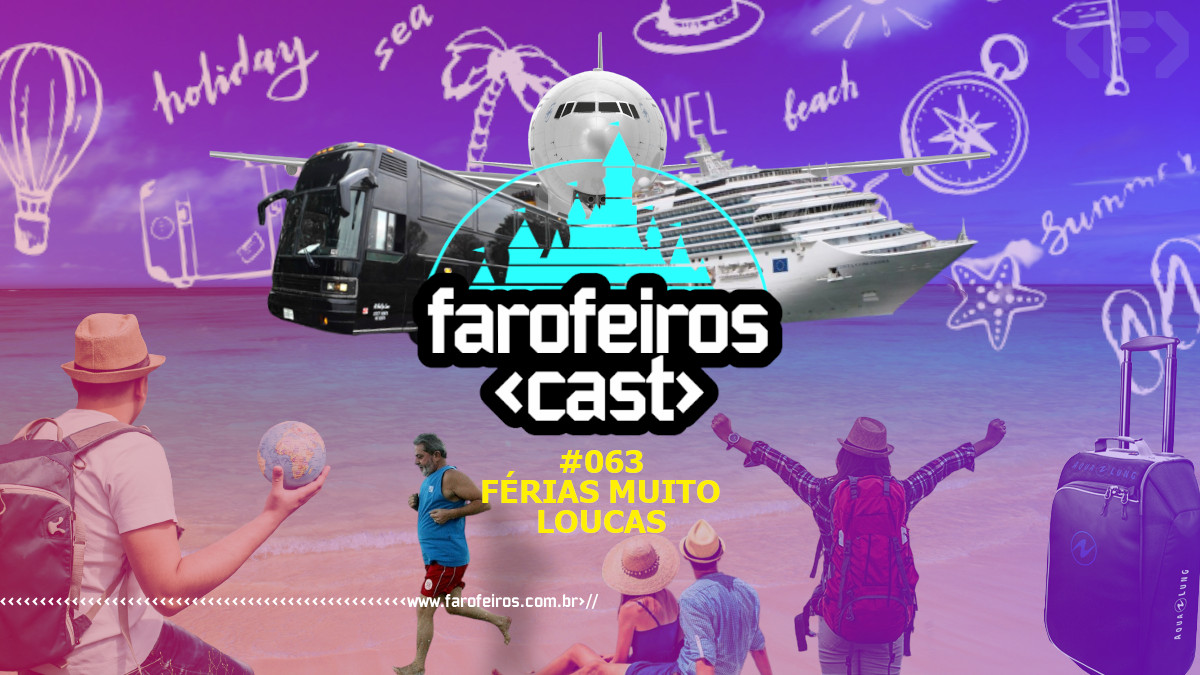 Férias Muito Loucas - Farofeiros Cast #063 - www.farofeiros.com.br