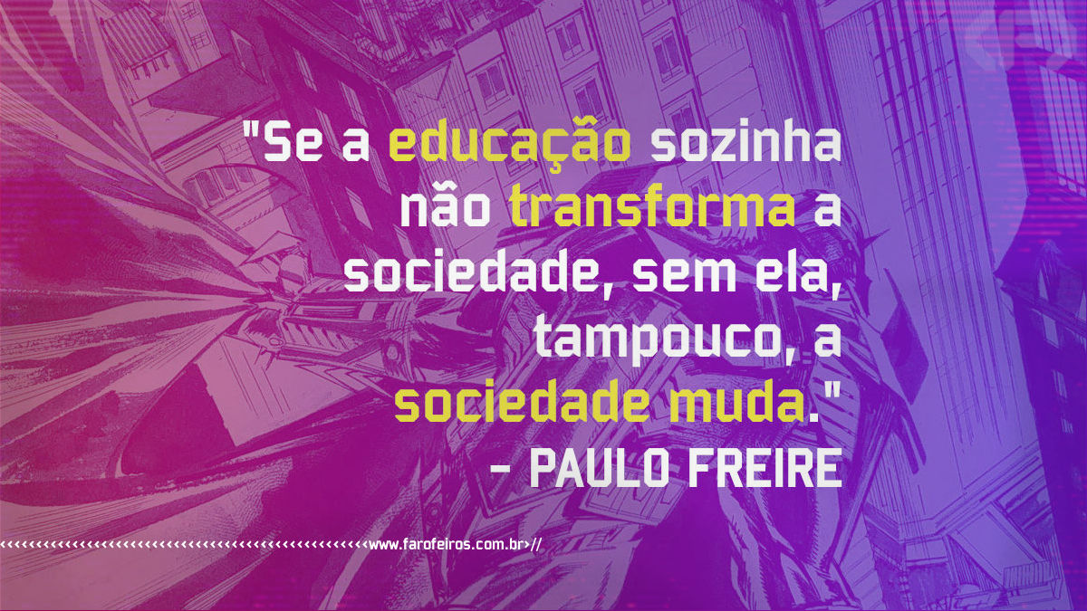 Pensamento - Paulo Freire - www.farofeiros.com.br