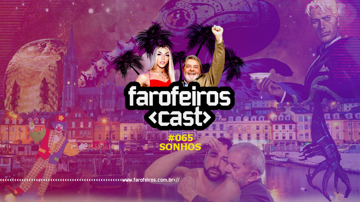 Sonhos - Farofeiros Cast #065 - www.farofeiros.com.br