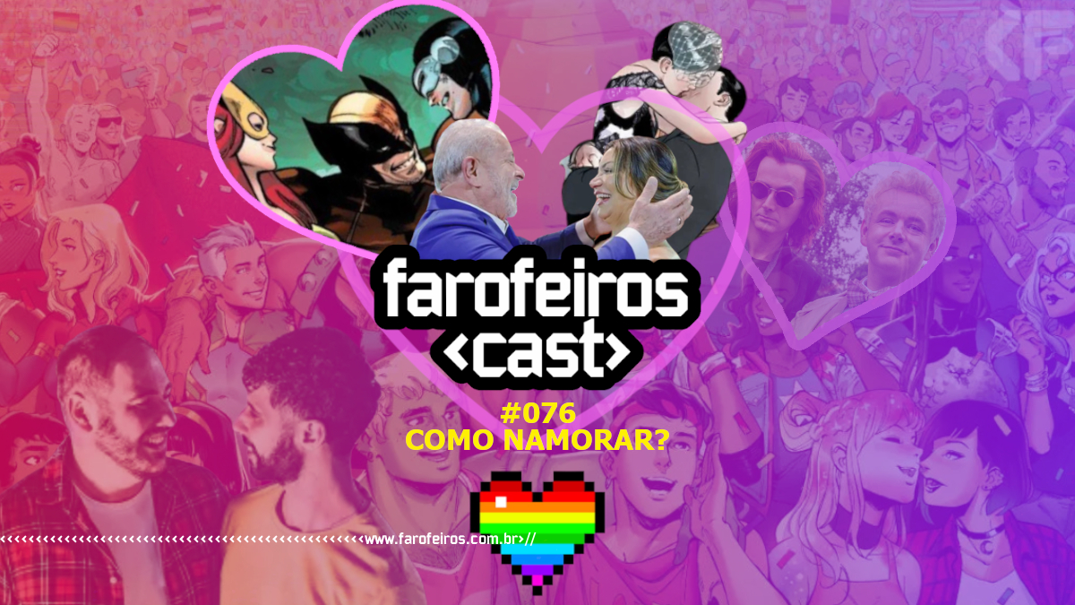 Como namorar - Farofeiros Cast #076 - Blog Farofeiros