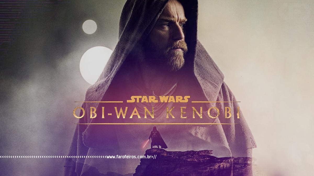 A primeira temporada da série de Obi-Wan Kenobi - Star Wars - Disney Plus - Blog Farofeiros
