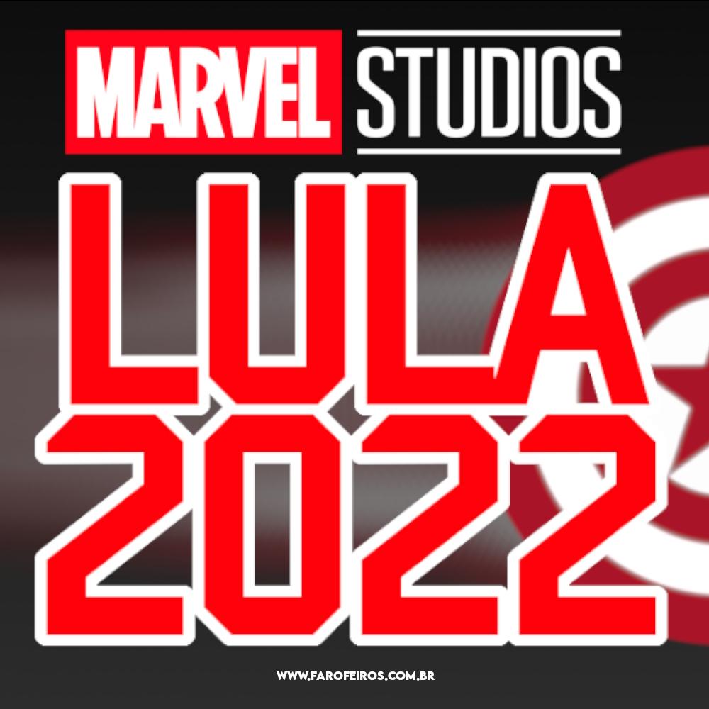 Blog Farofeiros - Lula 2022 - Marvel Studios