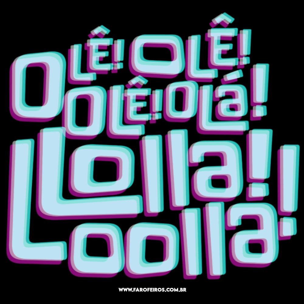 Blog Farofeiros - Ole ole ole olá Lolla Loolla 3