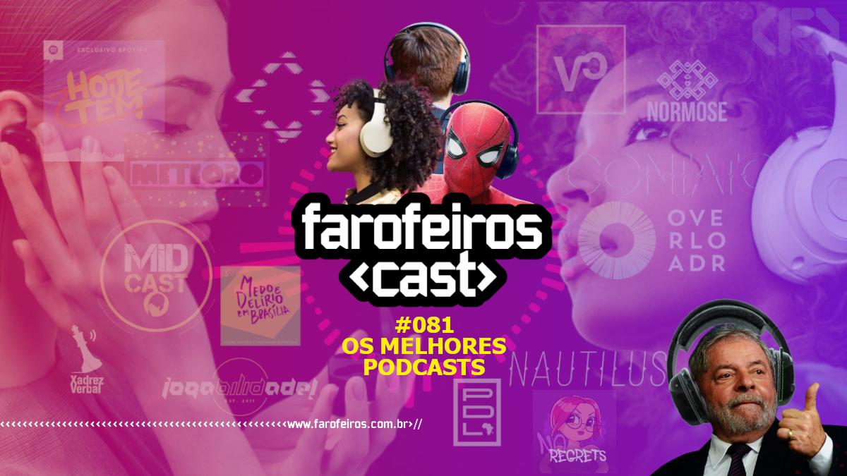 Os Melhores Podcasts - Farofeiros Cast #081 - Blog Farofeiros