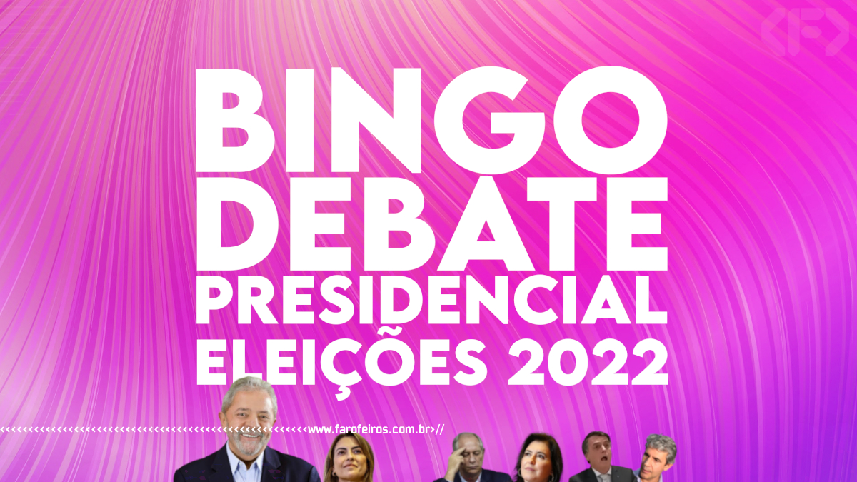 BINGO Debate Presidencial 2022 - Blog Farofeiros
