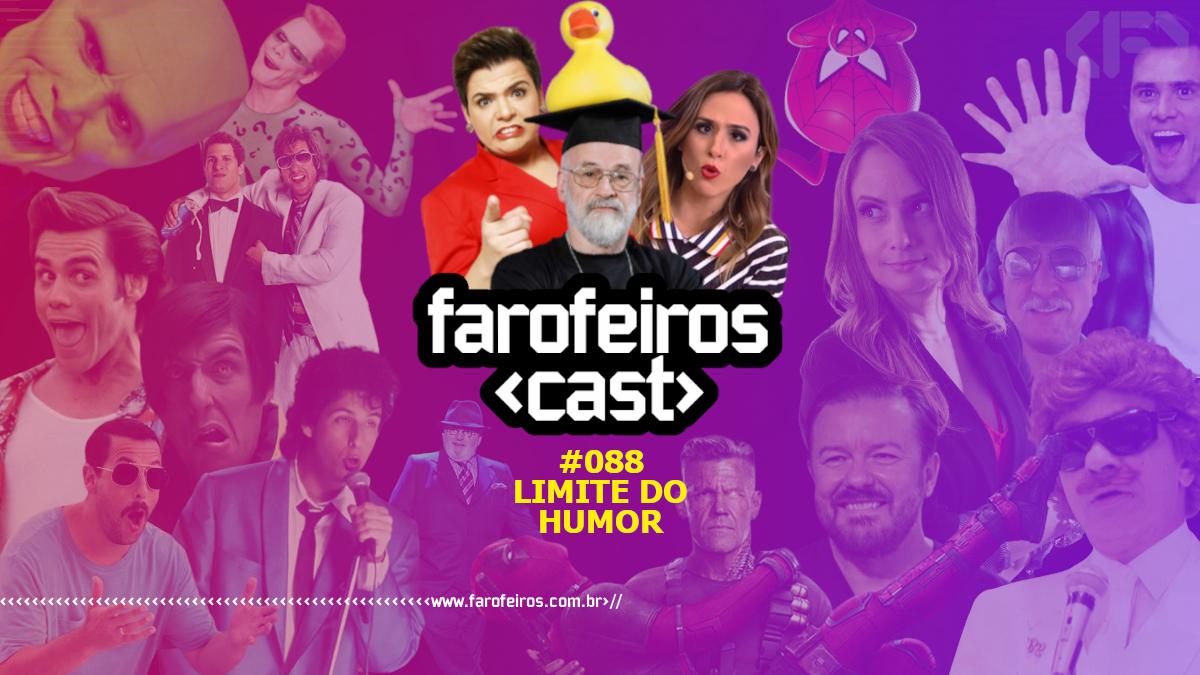 Limite do Humor - Farofeiros Cast #088 - Blog Farofeiros