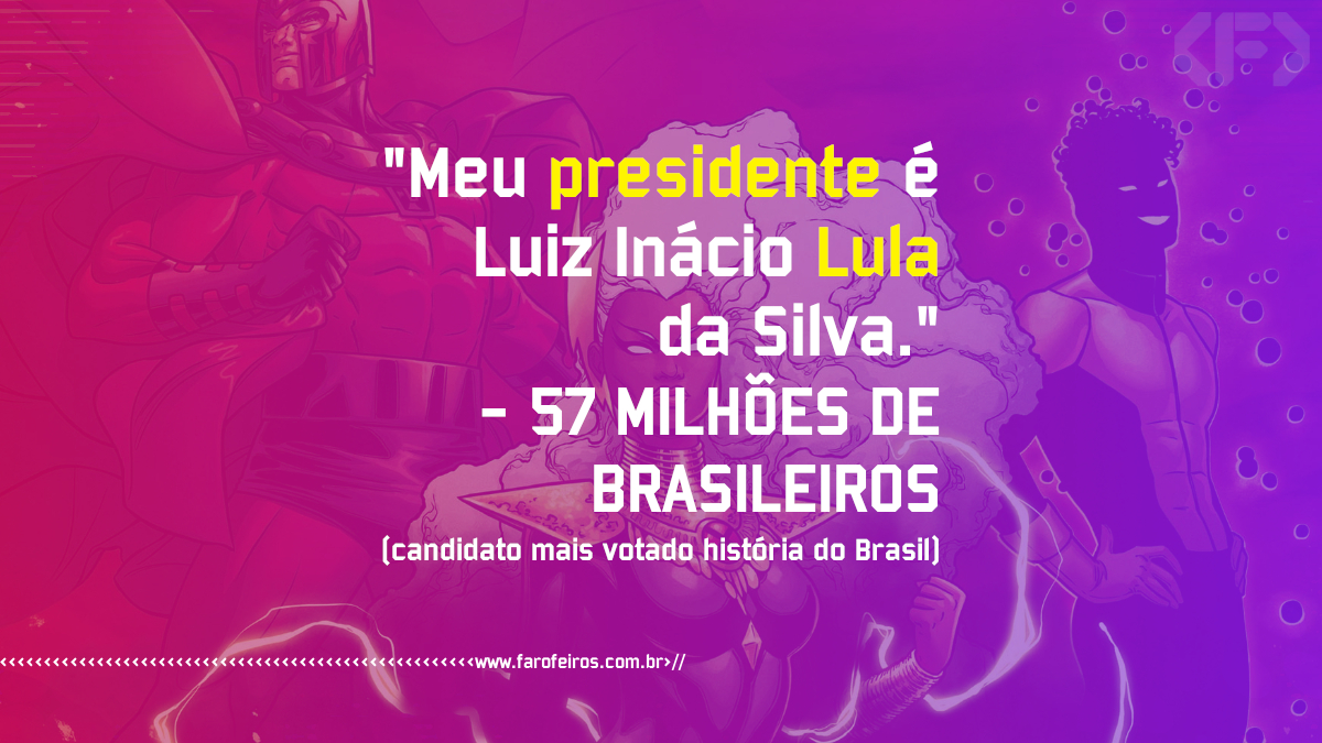 MEU PRESIDENTE É LUIZ INÁCIO LULA DA SILVA - 57 milhões de votos - Candidato mais votado da história - Blog Farofeiros