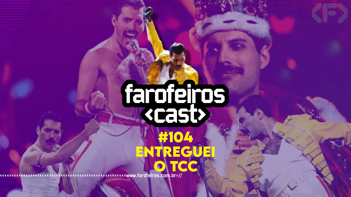 Entreguei o TCC - Farofeiros Cast #104 - Blog Farofeiros