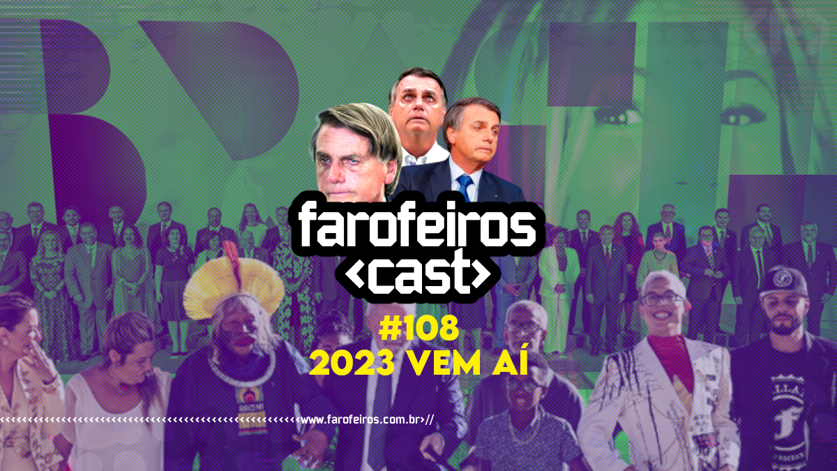 2023 Vem Aí - Farofeiros Cast #108 - Blog Farofeiros