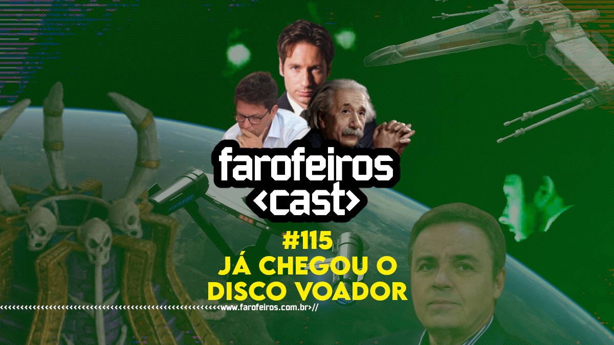 Já chegou o disco voador - Farofeiros Cast #115 - Blog Farofeiros
