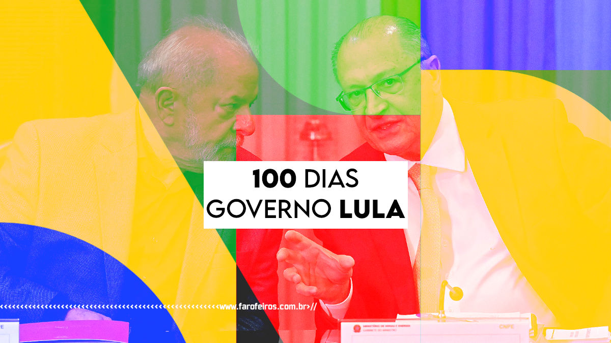100 dias de Governo Lula - Blog Farofeiros