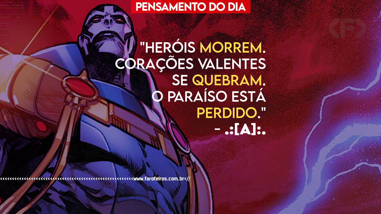 Pensamento - Apocalipse - Heróis morre Corações valentes se quebram O paraíso está perdido - Blog Farofeiros